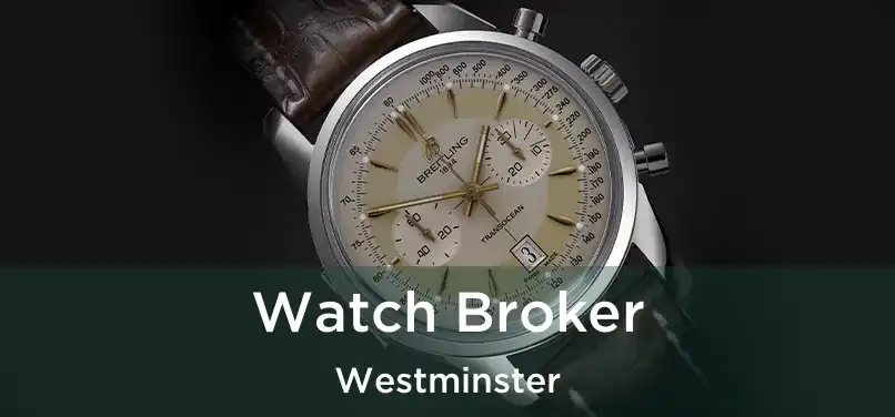  Watch Broker Westminster