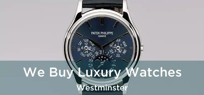  We Buy Luxury Watches Westminster